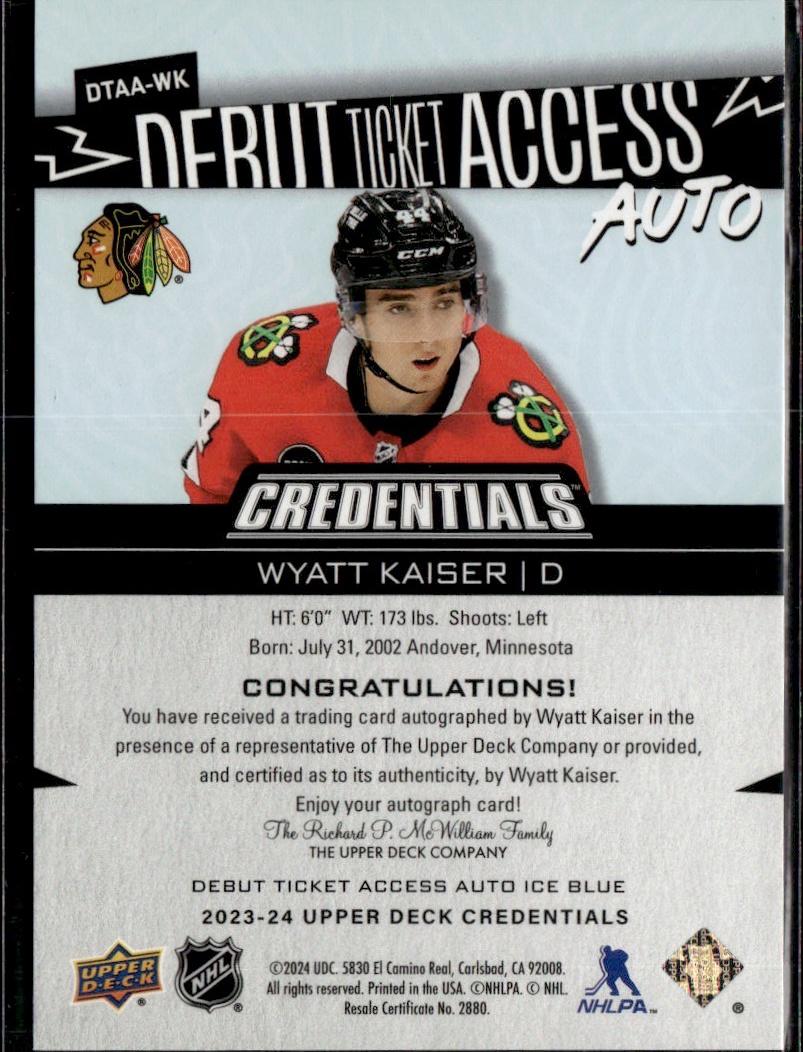 2023-24 Upper Deck Credentials Hockey Debut Ticket Access Autographs #/299 #DTAA-WK Chicago Blackhawks (Wyatt Kaiser)