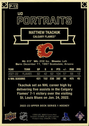 2022-23 Upper Deck Series 1 Hockey - Portraits #P-13 Matthew Tkachuk - Calgary Flames - B